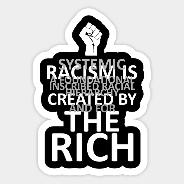 RACISM IS CREATED BY THE RICH (dark BG) Sticker by WallHaxx